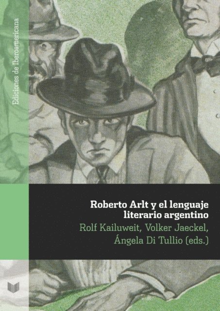 Angela Di Tullio, Volker Jaeckel, Rolf Kailuweit - Roberto Arlt y el lenguaje literario argentino, E-bok