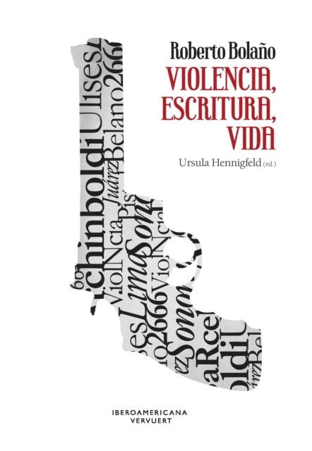 Ursula Hennigfeld - Roberto Bolaño: violencia, escritura, vida, E-bok