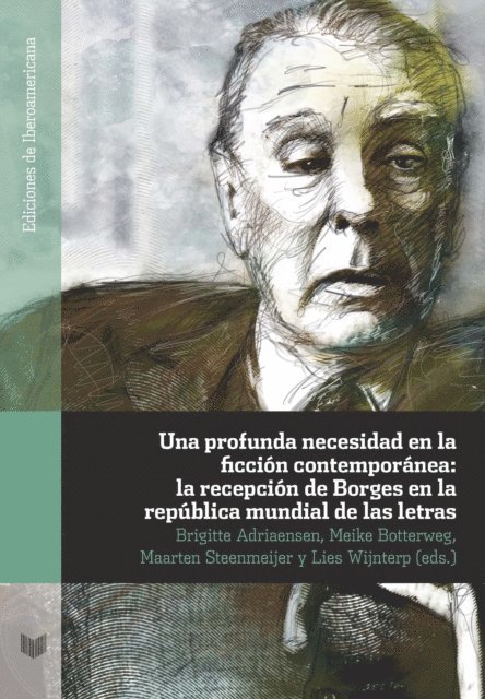Lies Wijnterp, Maarten Steenmeijer, Meike Botterweg, Brigitte Adriaensen - Una profunda necesidad en la ficción contemporánea: la recepción de Borges en la república mundial de las letras, E-bok