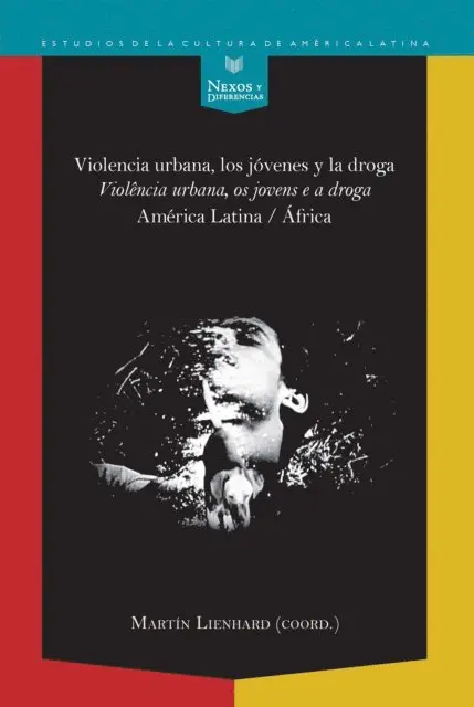Martin Lienhard - Violencia urbana, los jóvenes y la droga / Violência urbana, os jovens e a droga:, E-bok. Tillgänglighet: Lägg i varukorg