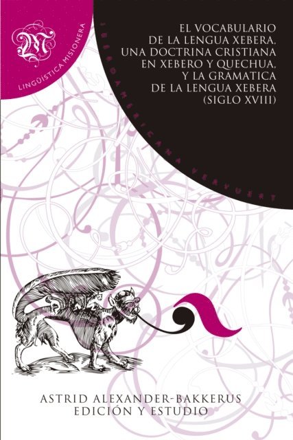 Astrid Alexander-Bakkerus - El Vocabulario de la lengua xebera, una Doctrina cristiana en xebero y quechua, y la Gramática de la lengua xebera (siglo XVIII), E-bok