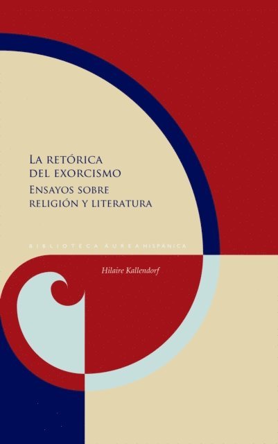 Hilaire Kallendorf - La retórica del exorcismo, E-bok