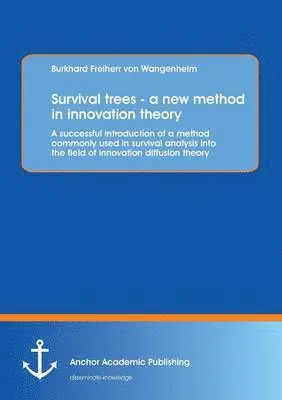 Burkhard Freiherr Von Wangenheim - Survival trees - a new method in innovation theory, Häftad. Tillgänglighet: Lägg i varukorg