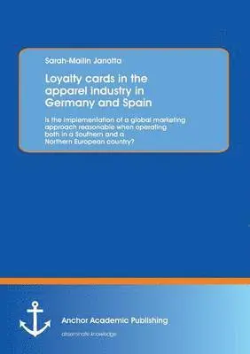 Sarah-Mailin Janotta - Loyalty cards in the apparel industry in Germany and Spain, Häftad. Tillgänglighet: Lägg i varukorg