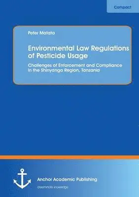 Peter Matata - Environmental Law Regulations of Pesticide Usage, Häftad. Tillgänglighet: Lägg i varukorg