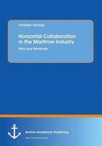 Horizontal Collaboration in the Maritime Industry