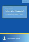 Twittering the #Arabspring? An Empirical Content Analysis of Tweets
