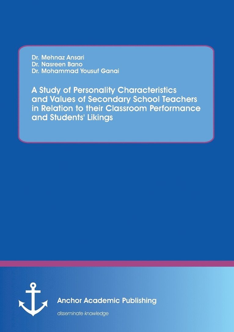 Mohammad Yousuf Ganai, Nasreen Bano, Mehnaz Ansari - Study of Personality Characteristics and Values of Secondary School Teachers in Relation to their Classroom Performance and Students' Likings, Häftad. Tillgänglighet: Lägg i varukorg