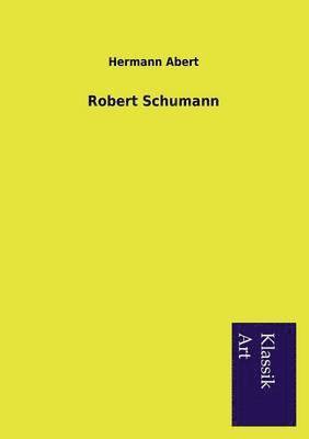 Hermann Abert - Robert Schumann, Häftad. Tillgänglighet: Lägg i varukorg