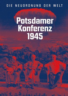 Jurgen Luh - Potsdamer Konferenz 1945: Die Neuordnung Der Welt, Inbunden