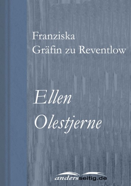 Franziska Grafin zu Reventlow - Ellen Olestjerne, E-bok