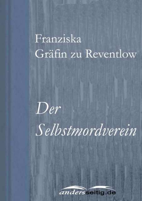 Franziska Grafin zu Reventlow - Der Selbstmordverein, E-bok