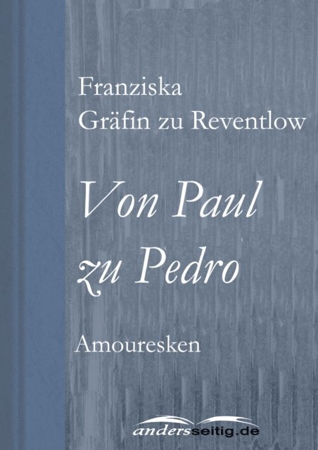 Franziska Grafin zu Reventlow - Von Paul zu Pedro, E-bok