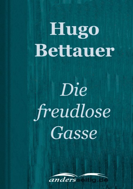 Hugo Bettauer - Die freudlose Gasse, E-bok