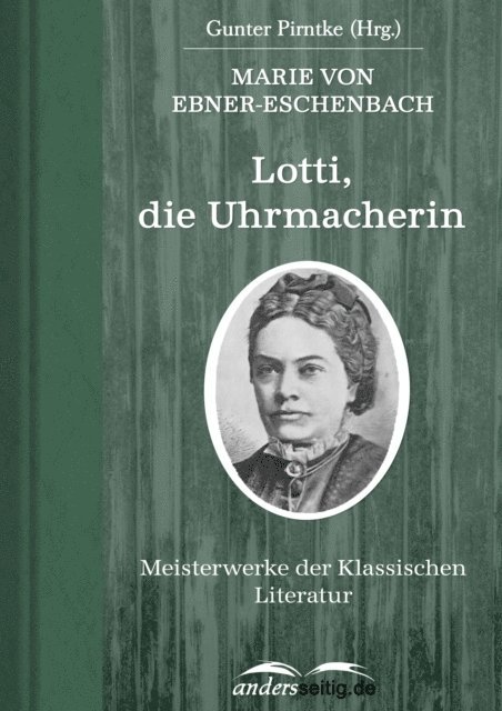 Marie von Ebner-Eschenbach - Lotti, die Uhrmacherin, E-bok
