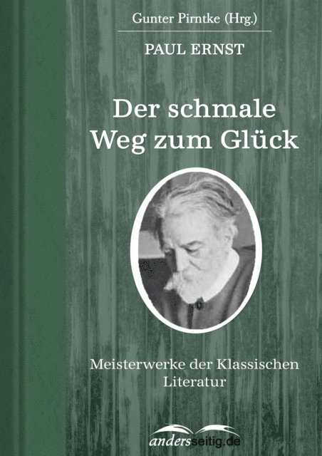 Paul Ernst - Der schmale Weg zum Glück, E-bok