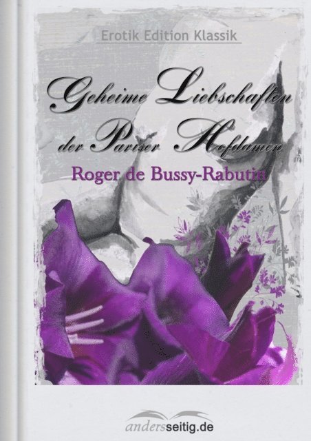 Roger de Bussy-Rabutin - Geheime Liebschaften der Pariser Hofdamen, E-bok