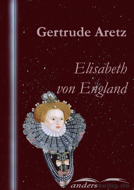 Gertrude Aretz - Elisabeth von England, E-bok