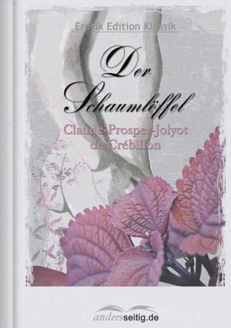 Claude-Prosper-Jolyot de Crebillon - Der Schaumlöffel, E-bok