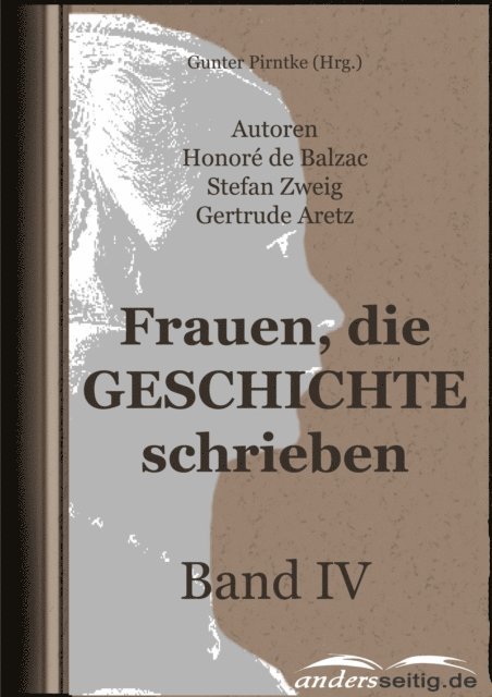 Gertrude Aretz, Stefan Zweig, Honore de Balzac - Frauen, die Geschichte schrieben - Band IV, E-bok