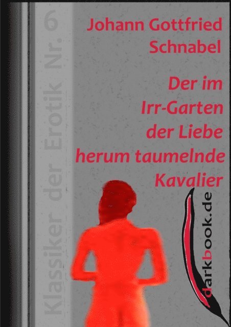 Johann Gottfried Schnabel - Der im Irr-Garten der Liebe herum taumelnde Kavalier, E-bok