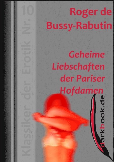 Roger de Bussy-Rabutin - Geheime Liebschaften der Pariser Hofdamen, E-bok