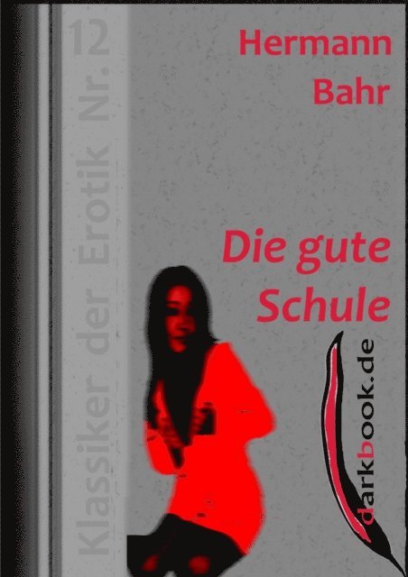 Hermann Bahr - Die gute Schule, E-bok