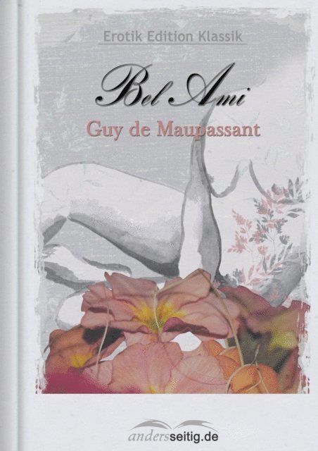 Guy de Maupassant - Bel Ami, E-bok