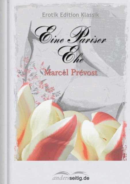 Marcel Prevost - Eine Pariser Ehe, E-bok