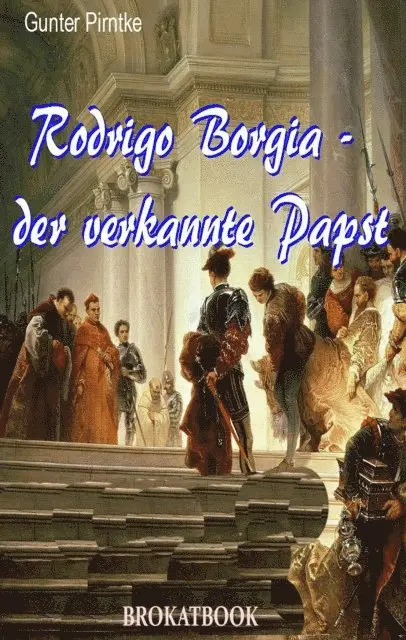 Gunter Pirntke - Rodrigo Borgia – der verkannte Papst, E-bok. Tillgänglighet: Lägg i varukorg