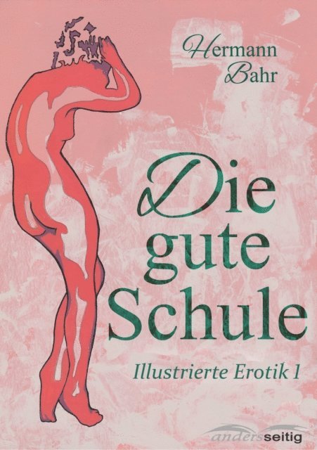 Hermann Bahr - Die gute Schule, E-bok