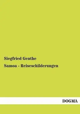 Siegfried Genthe - Samoa - Reiseschilderungen, Häftad. Tillgänglighet: Tillfälligt slut