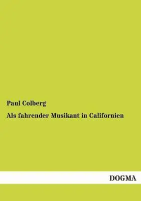 Paul Colberg - Als fahrender Musikant in Californien, Häftad. Tillgänglighet: Tillfälligt slut