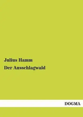 Julius Hamm - Ausschlagwald, Häftad. Tillgänglighet: Lägg i varukorg