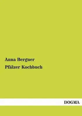 Anna Bergner - Pfälzer Kochbuch, Häftad. Tillgänglighet: Tillfälligt slut