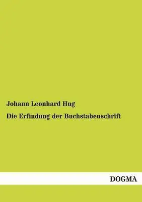 Johann Leonhard Hug - Erfindung der Buchstabenschrift, Häftad. Tillgänglighet: Tillfälligt slut