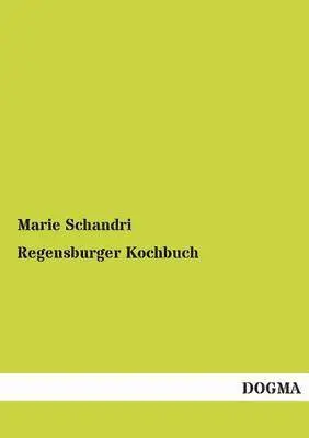 Marie Schandri - Regensburger Kochbuch, Häftad. Tillgänglighet: Tillfälligt slut