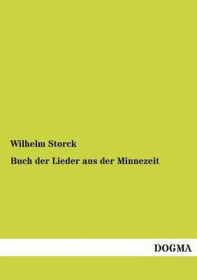 Wilhelm Storck - Buch der Lieder aus der Minnezeit, Häftad