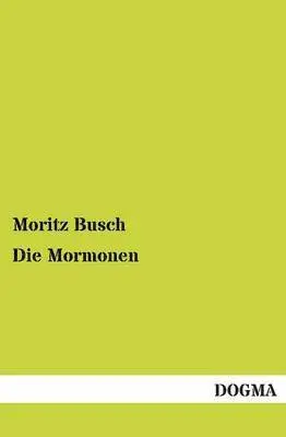 Moritz Busch - Mormonen, Häftad. Tillgänglighet: Lägg i varukorg