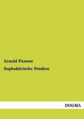 Arnold Passow - Sophokleische Studien, Häftad. Tillgänglighet: Tillfälligt slut