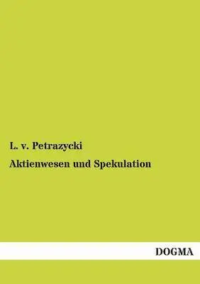 L V Petrażycki - Aktienwesen und Spekulation, Häftad. Tillgänglighet: Tillfälligt slut