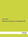 Handbuch Der Massage Und Heilgymnastik
