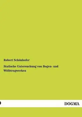 Robert Schönhofer - Statische Untersuchung von Bogen- und Wölbtragwerken, Häftad. Tillgänglighet: Tillfälligt slut
