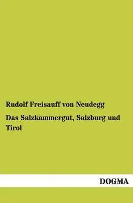 Rudolf Freisauff Von Neudegg - Salzkammergut, Salzburg Und Tirol, Häftad. Tillgänglighet: Tillfälligt slut