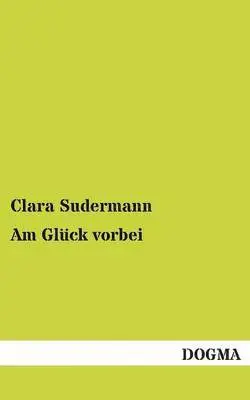 Clara Sudermann - Am Gluck Vorbei, Häftad. Tillgänglighet: Tillfälligt slut