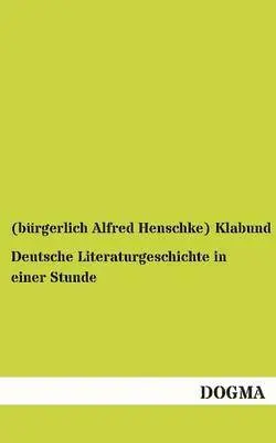 (Burgerlich Alfred Henschke) Klabund - Deutsche Literaturgeschichte in Einer Stunde, Häftad. Tillgänglighet: Tillfälligt slut