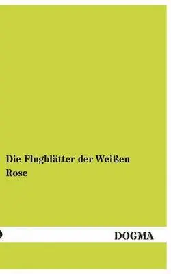Weisse Rose - Flugblatter Der Weissen Rose, Häftad. Tillgänglighet: Lägg i varukorg