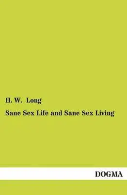 H W Long - Sane Sex Life and Sane Sex Living, Häftad. Tillgänglighet: Tillfälligt slut