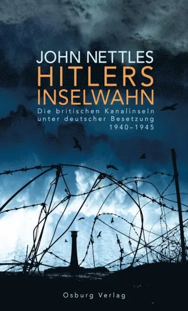 John Nettles - Hitlers Inselwahn. Die britischen Kanalinseln unter deutscher Besetzung 1940-1945, E-bok. Tillgänglighet: Lägg i varukorg