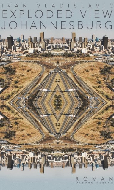 Ivan Vladislavic - Exploded View: Johannesburg, E-bok